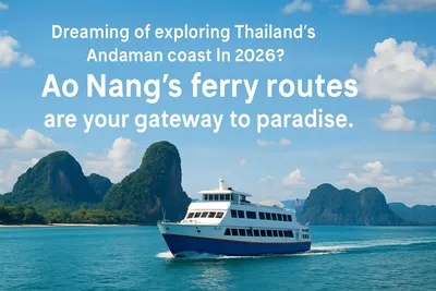 Ferry Ao Nang Guide 2026: Routes, Tips & Travel Insights